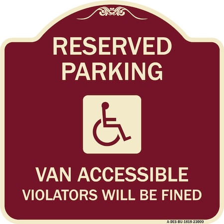 Signmission Reserved Parking Van Accessible Violators Will Fined Heavy-Gauge Alum Sign, 18" x 18", BU-1818-23000 A-DES-BU-1818-23000